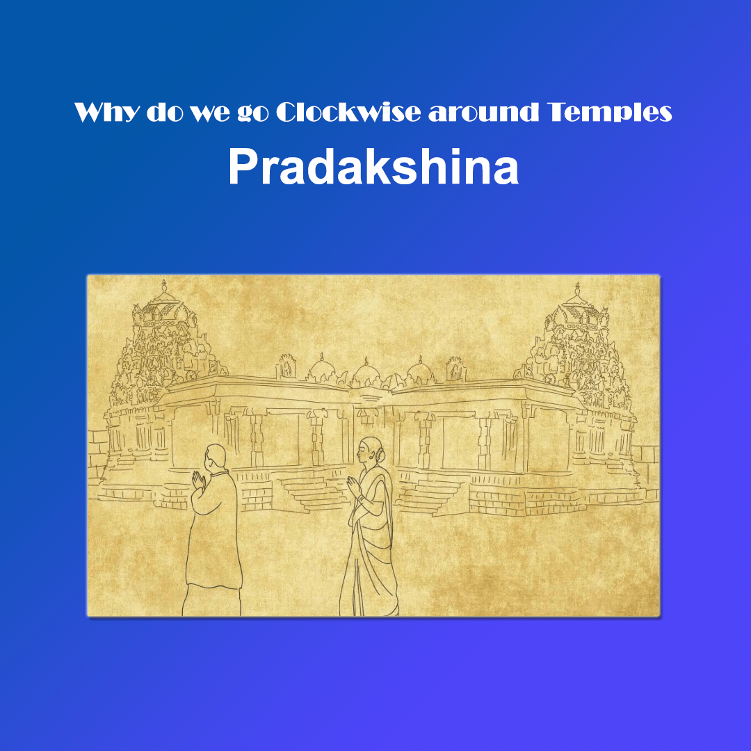 Why do we go Clockwise around Temples: Pradakshina