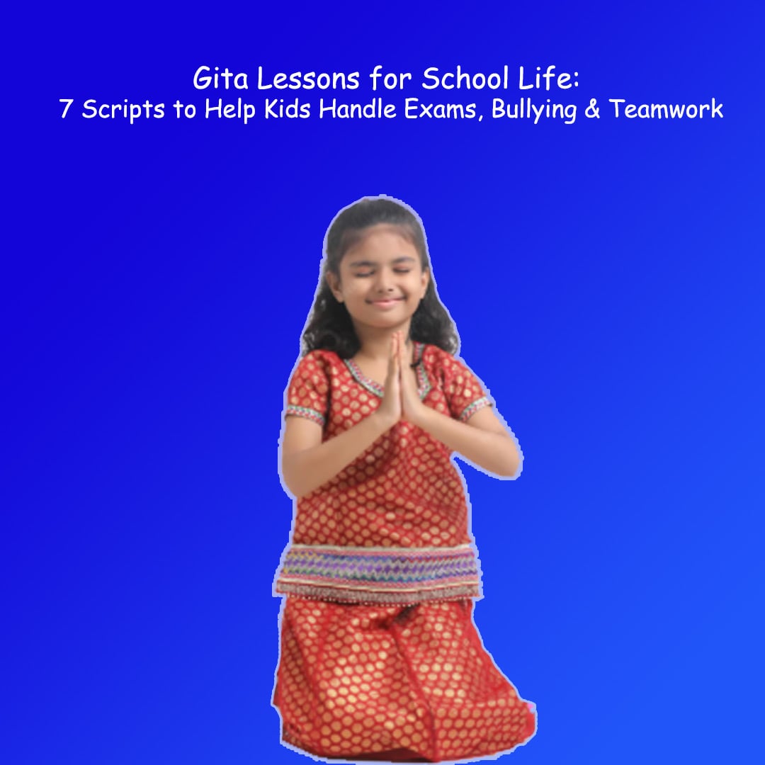 Gita Lessons for School Life: 7 Scripts to Help Kids Handle Exams, Bullying & Teamwork