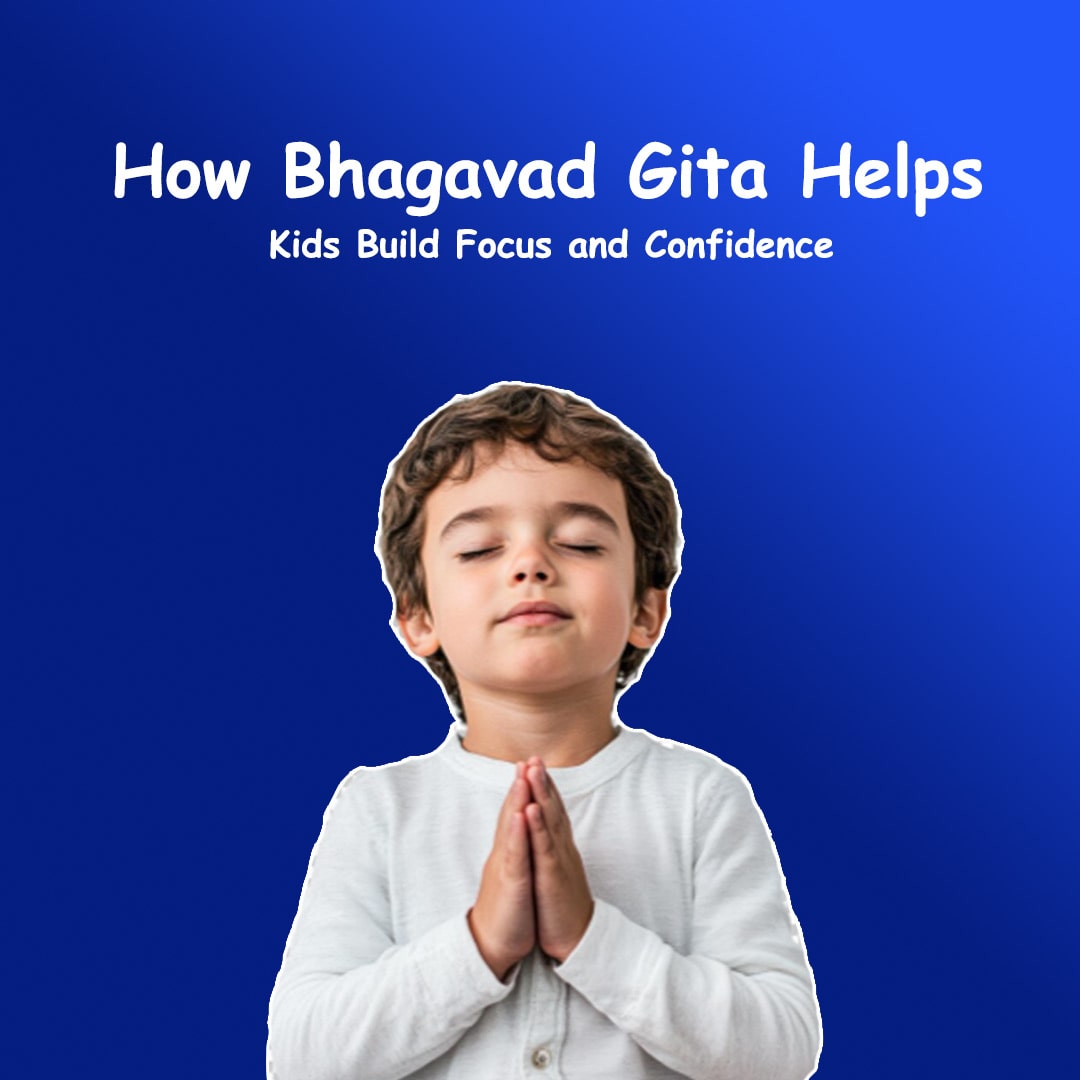How Bhagavad Gita Helps Kids Build Focus and Confidence